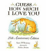 Guess how much I love you / by Sam McBratney