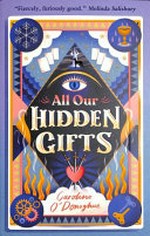 All our hidden gifts / by Caroline O'Donoghue.