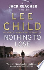 Nothing to lose: Jack Reacher Series, Book 12. Lee Child.