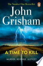 A time to kill: Jake Brigance Series, Book 1. John Grisham.