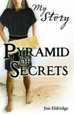 Pyramid of secrets / by Jim Eldridge.