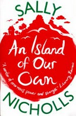 An island of our own / by Sally Nicholls.