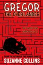 Gregor the Overlander / by Suzanne Collins.