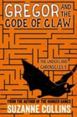 Gregor and the Code of Claw / by Suzanne Collins.