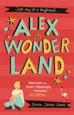 Alex in Wonderland: by Simon James Green.