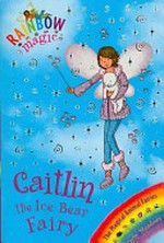 Caitlin the ice bear fairy / by Daisy Meadows.