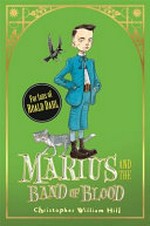 Marius and the band of blood / by Christopher William Hill.