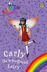 Carly the schoolfriend fairy / by Daisy Meadows.