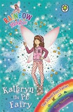 Kathryn the PE fairy / by Daisy Meadows.