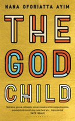 The god child / by Nana Oforiatta Ayim.