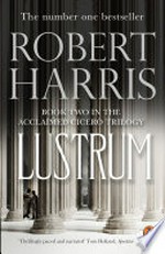Lustrum: Cicero Series, Book 2. Robert Harris.