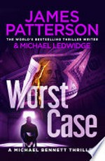 Worst case: Michael Bennett Series, Book 3. James Patterson.