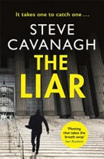 The liar / by Steve Cavanagh.