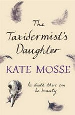 The taxidermist's daughter / by Kate Mosse.
