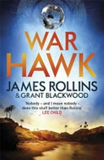 War hawk : a Tucker Wayne novel / by James Rollins & Grant Blackwood.