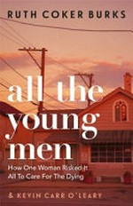 All the young men : a memoir of love, AIDS, and chosen family in the American South / by Ruth Coker Burks and Kevin Carr O'Leary.
