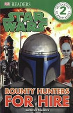 Star Wars, bounty hunters for hire / by Catherine Saunders.
