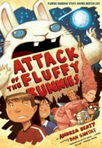 Attack of the Fluffy Bunnies / by Andrea Beaty ; illustrator: Dan Santat.