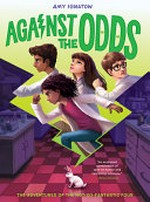 Against the odds / by Amy Ignatow.