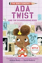 Ada Twist and the disappearing dogs / by Andrea Beaty