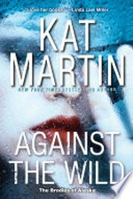 Against the wild: The Brodies of Alaska Series, Book 1. Kat Martin.