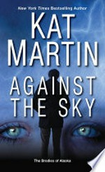 Against the sky: Brodies of Alaska Series, Book 2. Kat Martin.