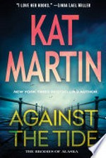 Against the tide: Brodies of Alaska Series, Book 3. Kat Martin.