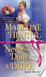 Never deny a duke: A witty regency romance. Madeline Hunter.