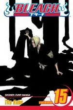 Bleach : Vol. 15, Beginning of the death of tomorrow / [Graphic novel] by Tite Kubo