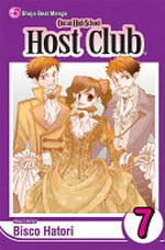 Ouran High School Host Club : Vol. 7 / [Graphic novel] by Bisco Hatori.