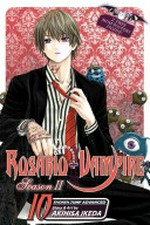 Rosario + Vampire, Season II, Vol. 10 / [Graphic novel] by Akihisa Ikeda.