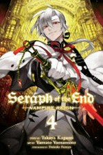 Seraph of the end : Vol. 4 / by Takaya Kagami