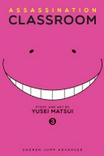 Assassination classroom : Vol. 3, Time for a transfer student / [Graphic novel] Yusei Matsui.