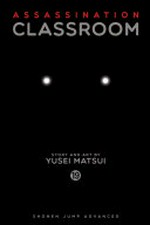 Assassination classroom. Assassination classroom : Vol. 19, Time to go to school / [Graphic novel] by Yusei Matsui.