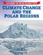 Climate change and the polar regions / by Michael Burgan.