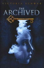 The archived / by V. E. Schwab.