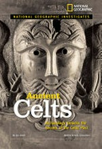 Ancient Celts : archaeology unlocks the secrets of the Celts' past / by Jen Green ; Bettina Arnold, consultant.