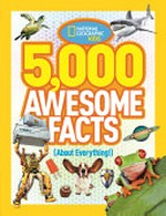 5,000 awesome facts (about everything!) / by Julie Beer [et al]