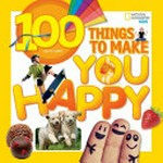100 things to make you happy / by Lisa M. Gerry.