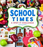 School times : a spot-it challenge / by Jennifer L. Marks.