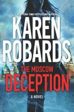 The Moscow deception / by Karen Robards.