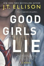 Good girls lie / by J. T. Ellison.