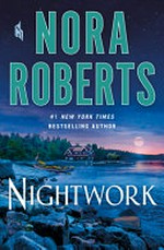 Nightwork / by Nora Roberts.