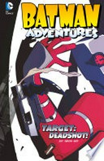 Batman adventures, Target : Deadshot / [Graphic novel] Dan Slott.