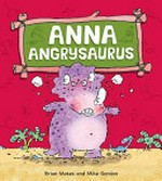 Anna Angrysaurus / by Brian Moses.