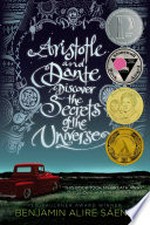 Aristotle and Dante discover the secrets of the universe / by Benjamin Alire Saenz.
