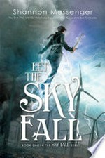 Let the sky fall: Sky fall series, book 1. Shannon Messenger.