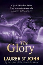 The glory / by Lauren St John.