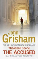 Theodore Boone : The accused / by John Grisham.