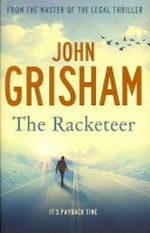 The racketeer / by John Grisham.